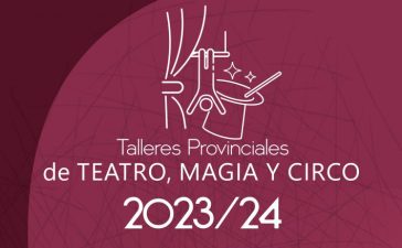 Diferentes municipios de la comarca disfrutarán de los talleres provinciales de teatro, magia y circo 2023/2024 2